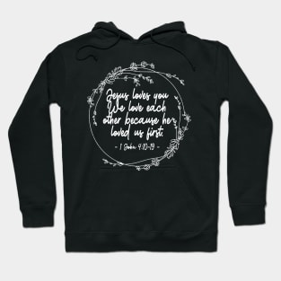 Jesus Loves You We Love Each Other Because He Loved Us First Lyrics Hoodie